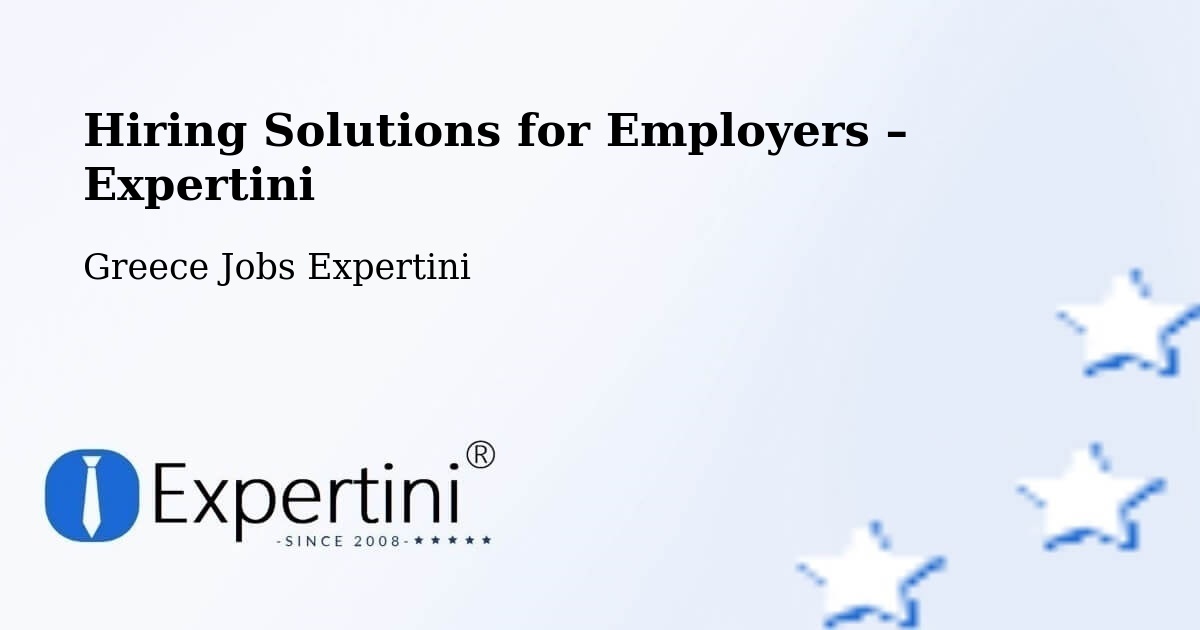 Hiring Solutions for Employers in Anthoúsa - Anthoúsa, Greece Jobs Expertini