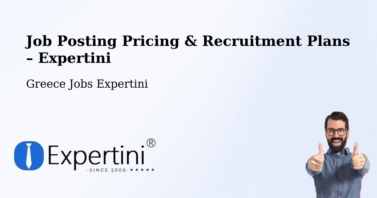 Job Posting Pricing & Recruitment Plans – Anthoúsa - Anthoúsa, Greece Jobs Expertini