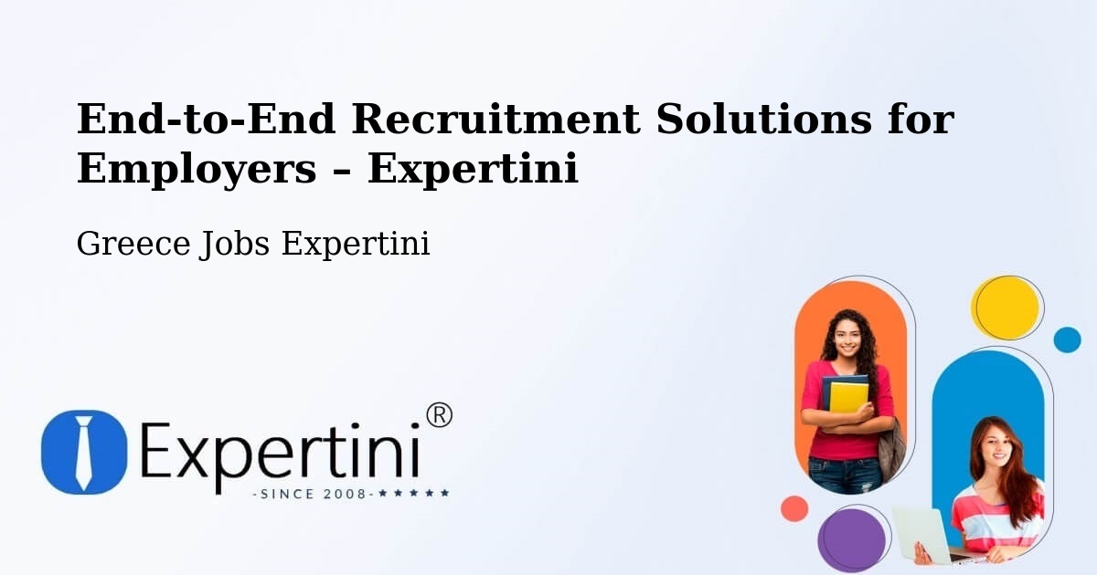 Recruitment Solutions for Employers – Anthoúsa - Anthoúsa, Greece Jobs Expertini